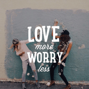 Love More Worry Less