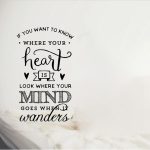 Day 116 of 365 Daily Inspiration – If You Want To Know Where Your Heart Is Look Where Your Mind Goes When It Wanders