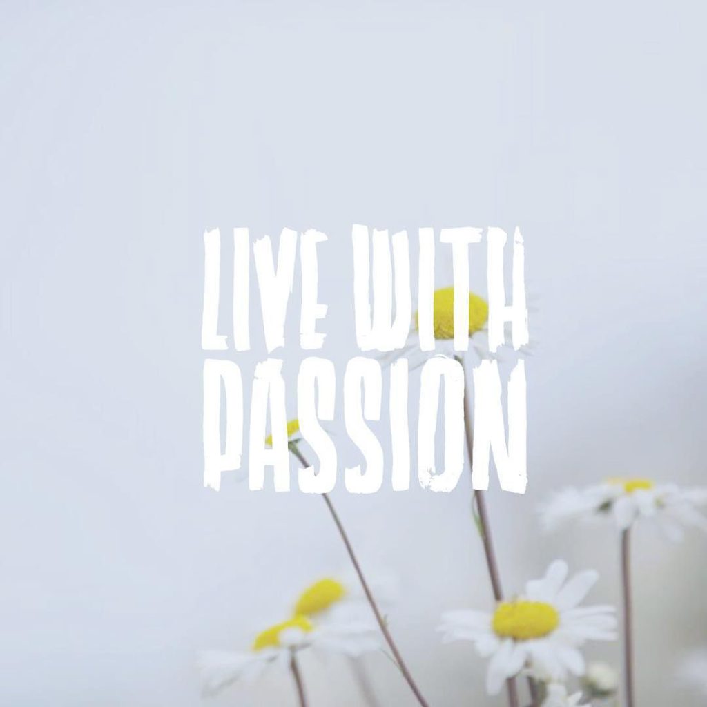Day 121 of 365 Daily Inspiration – Live With Passion