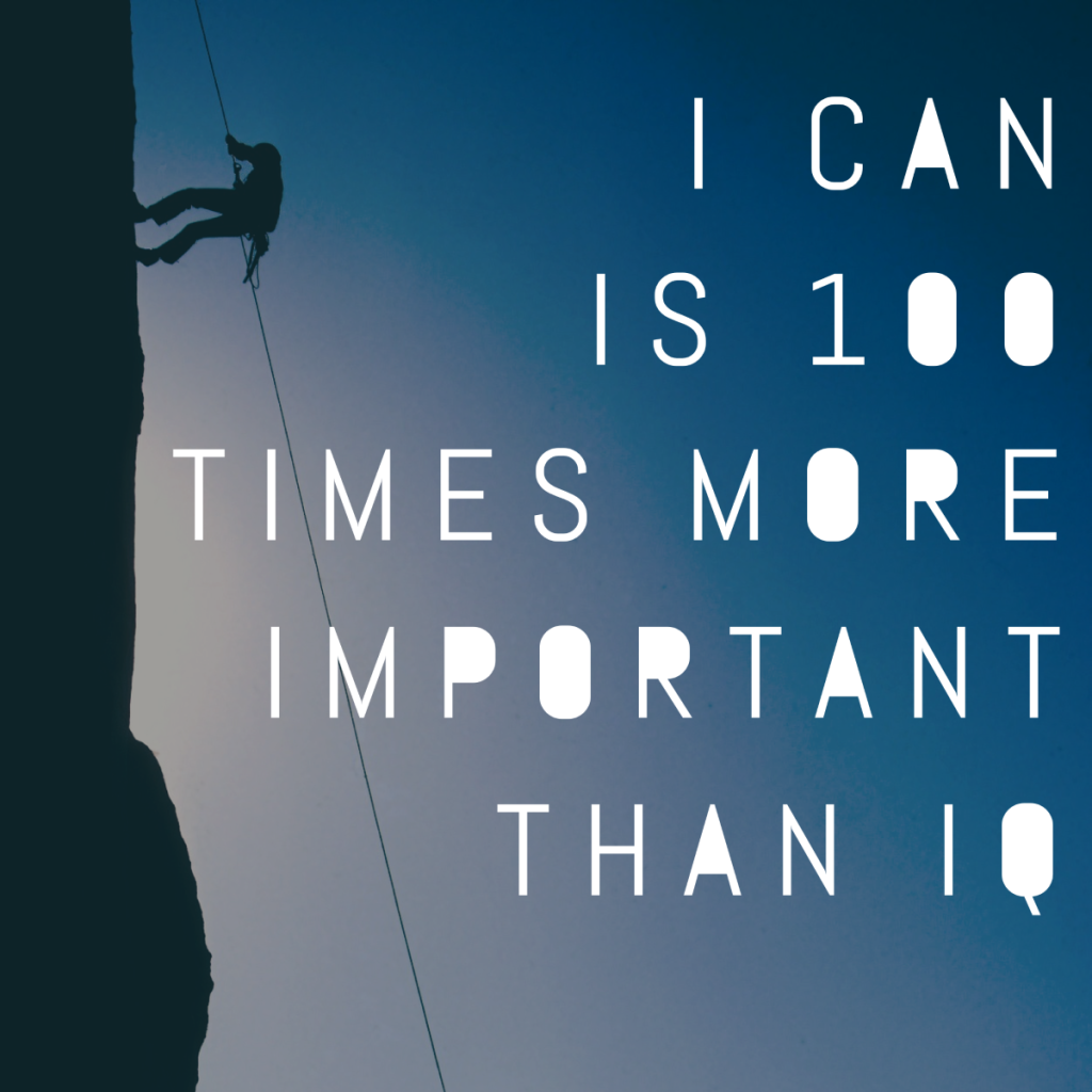 Day 124 of 365 Daily Inspiration – I Can Is 100 Times More Important Than IQ