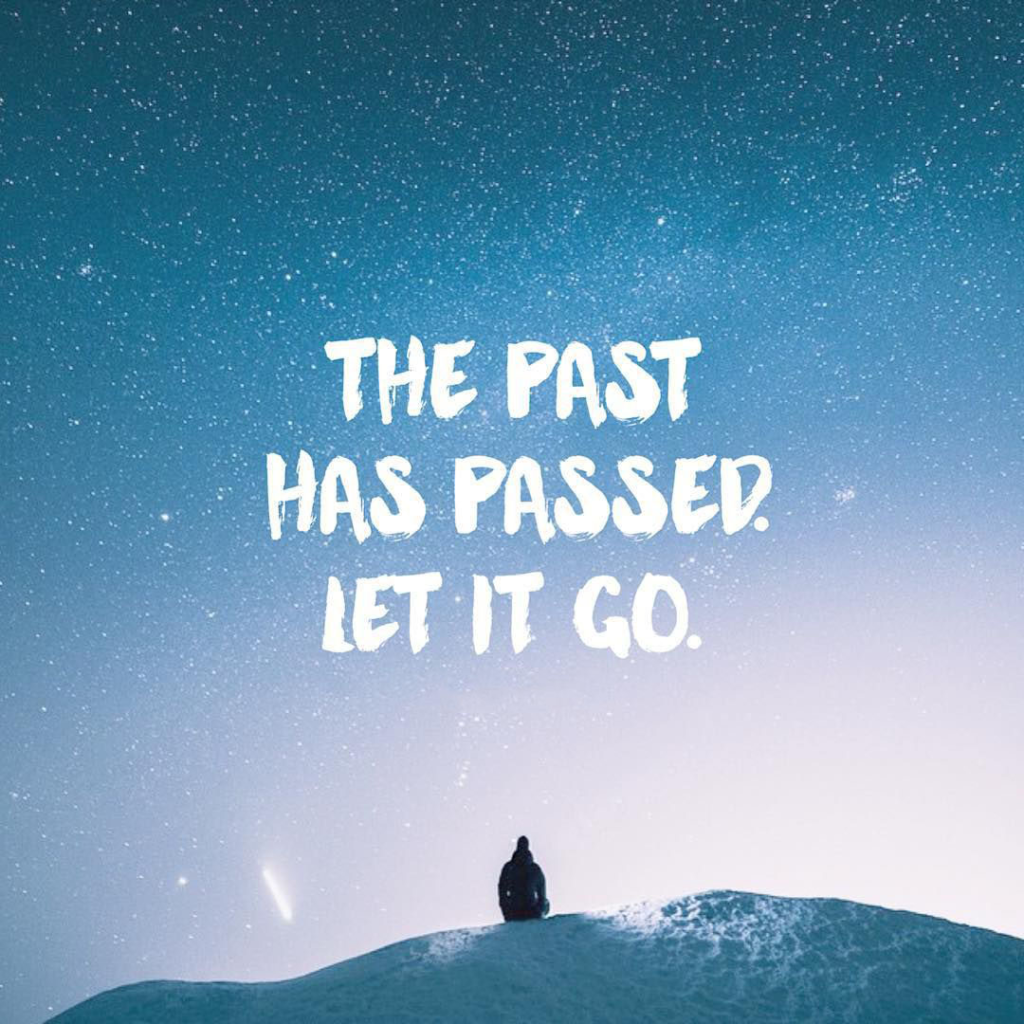 Day 127 of 365 Daily Inspiration – The Past Has Passed Let It Go
