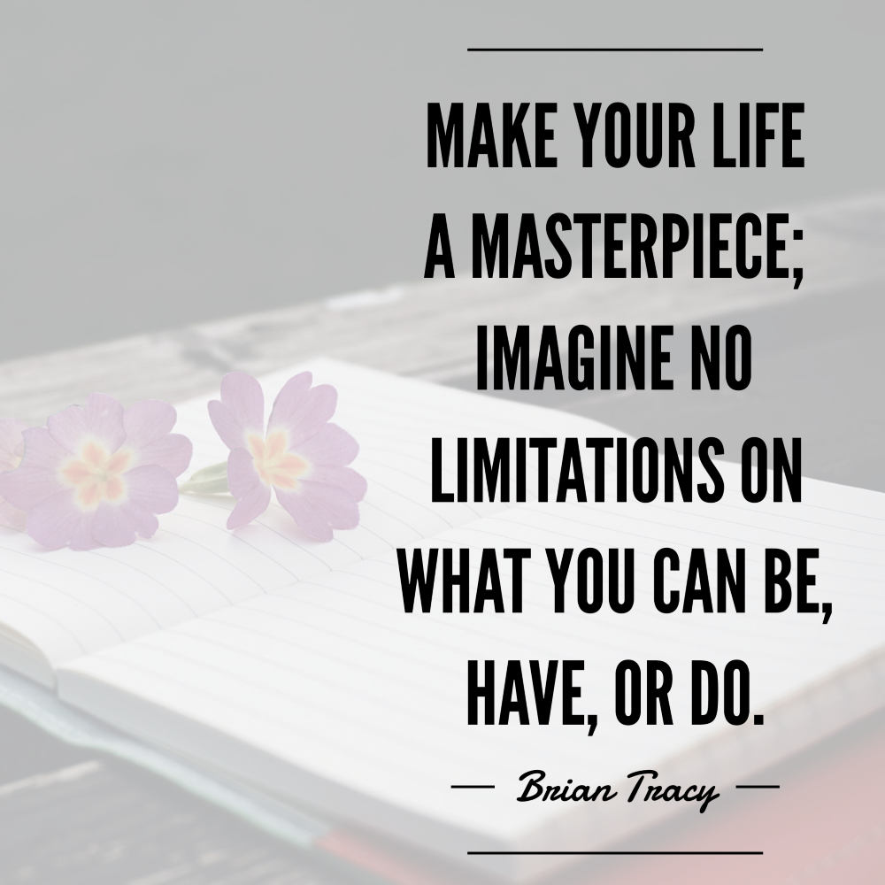 Day 152 of 365 Daily Inspiration – Make Your Life A Masterpiece Imagine No Limitations On What You Can Be Have Or Do