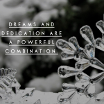 Day 153 of 365 Daily Inspiration – Dreams And Dedication Are A Powerful Combination