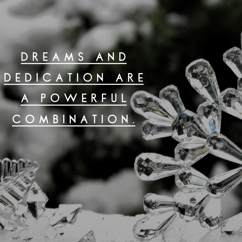 Day 153 of 365 Daily Inspiration – Dreams And Dedication Are A Powerful Combination