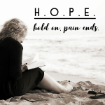 Day 156 of 365 Daily Inspiration – HOPE Hold On Pain Ends