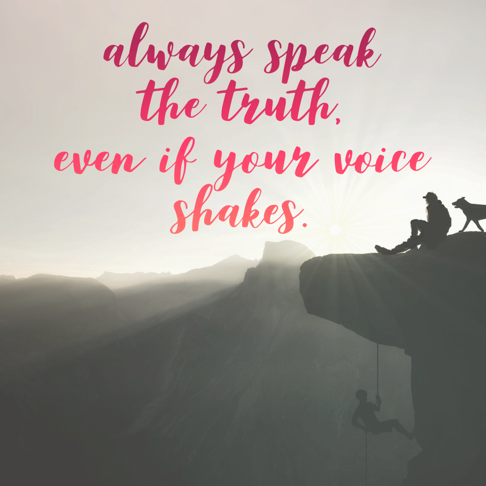 Day 160 of 365 Daily Inspiration – Always Speak The Truth Even If Your Voice Shakes